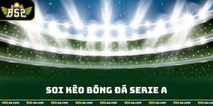 Soi Kèo Bóng Đá Serie A Theo Góc Nhìn Chiến Thuật 2026