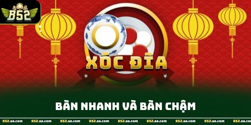Bàn cơ bản, bàn VIP và bàn nhanh xóc đĩa live stream trực tuyến